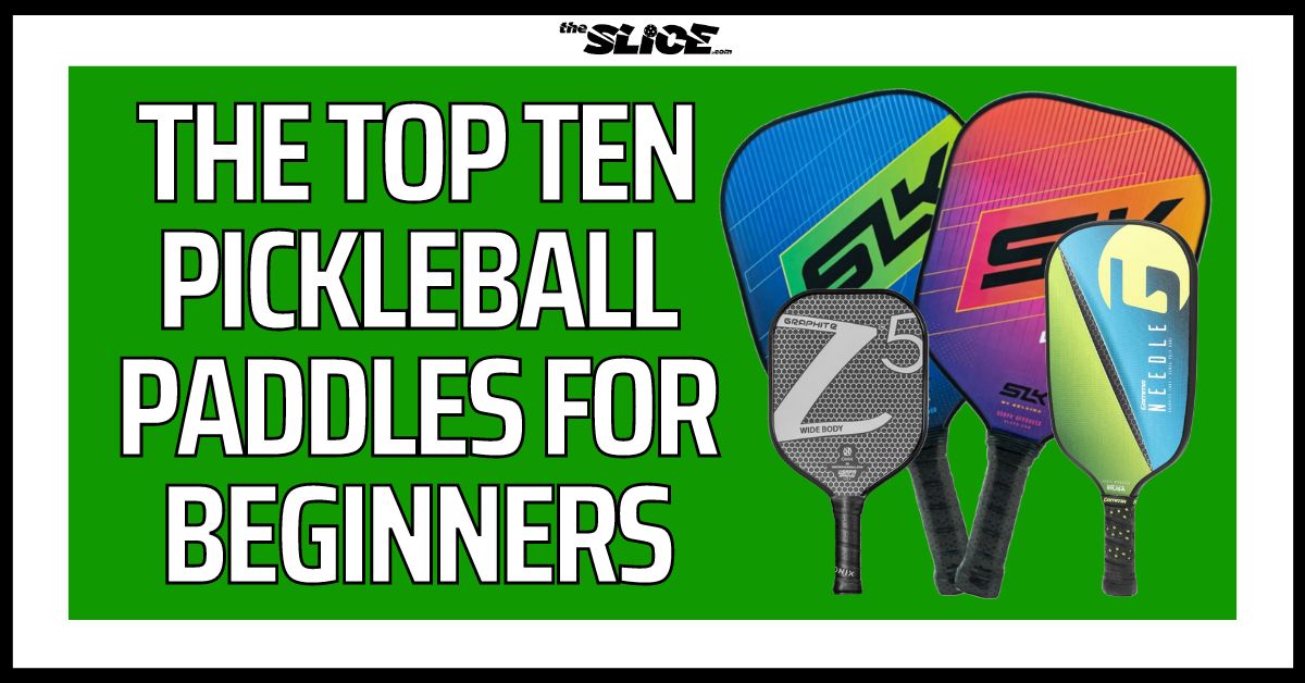 The Top Ten Best Pickleball Paddles For Beginners (Updated 2024)