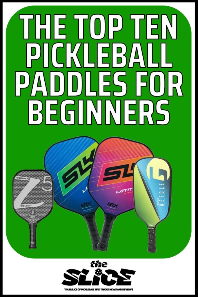 The Top Ten Best Pickleball Paddles For Beginners (Updated 2024)