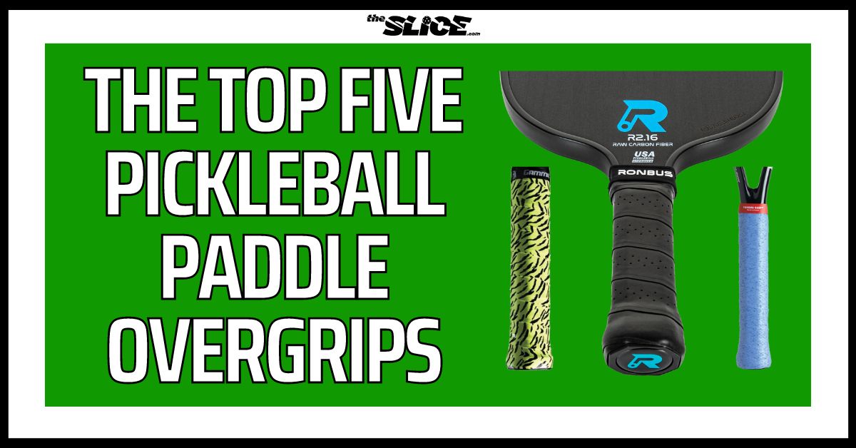 The Top Five Pickleball Paddle Overgrips