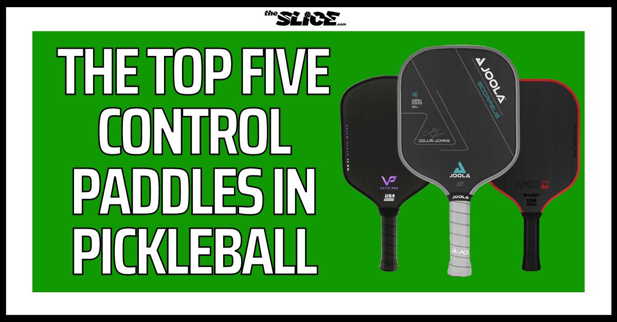 The Top Five Control Paddles in Pickleball