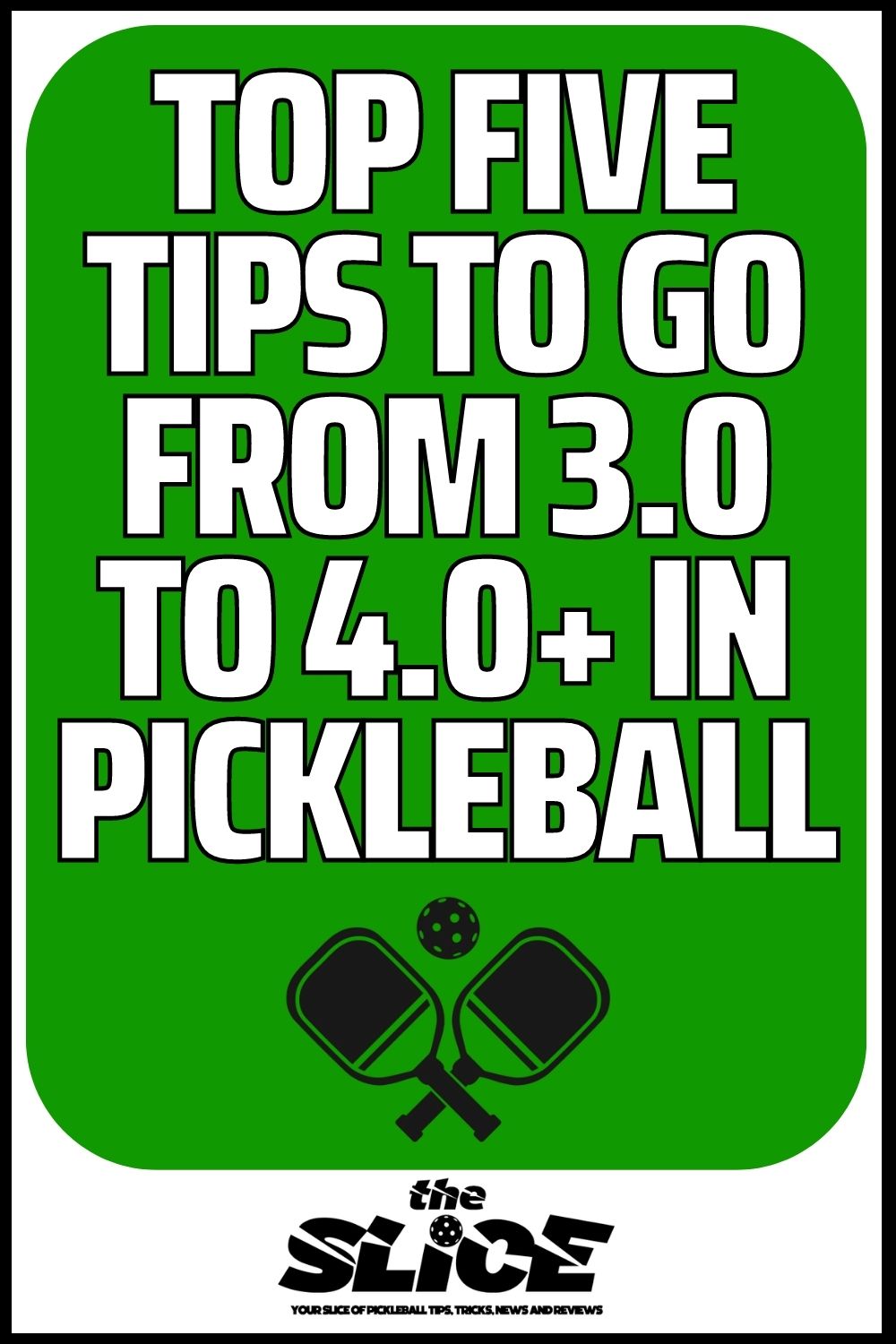 Top Five Tips To Go From 3.0 to 4.0+ In Pickleball (1)